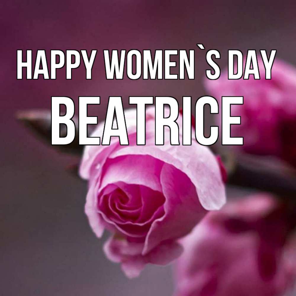 Greetings card с именем, Beatrice happy women`s day весна Greetings with text for free download 